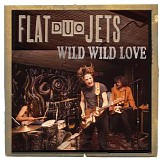 Flat Duo Jets - Wild Wild Love