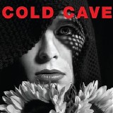 Cold Cave - Cherish The Light Years