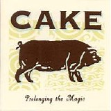 Cake - Prolonging The Magic