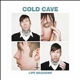 Cold Cave - Life Magazine Remixes EP