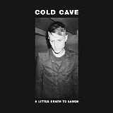 Cold Cave - A Little Death To Laugh