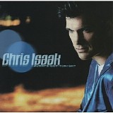 Chris Isaak - Always Got Tonight