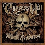 Cypress Hill - Skull & Bones