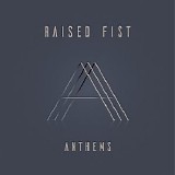 Raised Fist - Anthems