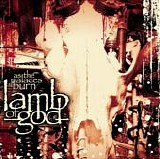 Lamb Of God - As The Palaces Burn