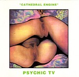 Psychic TV - Cathedral Engine