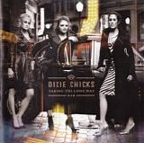 Dixie Chicks - Taking The Long Way