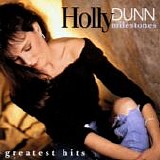 Holly Dunn - Milestones - Greatest Hits