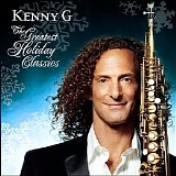 Kenny G - The Greatest Holiday Classics