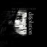 The Pineapple Thief - Dissolution