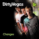 Dirty Vegas - Changes