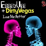 Dirty Vegas - Love Me Better