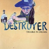 Destroyer - Trouble In Dreams