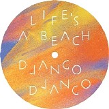 Django Django - Life's A Beach [Single]