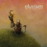 Eluvium - When I Live By The Garden And The Sea