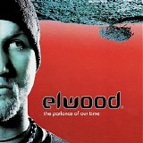 Elwood - The Parlance Of Our Time