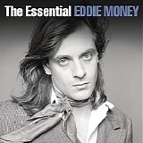 Eddie Money - The Essential Eddie Money