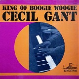 Cecil Gant - King Of Boogie Woogie