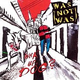 Was (Not Was) - What Up, Dog?