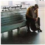 Glen Campbell - By The Time I Get To Phoenix