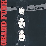 Grand Funk Railroad - Closer To Home