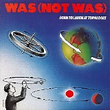 Was (Not Was) - Born To Laugh At Tornadoes
