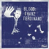Franz Ferdinand - Blood: Franz Ferdinand