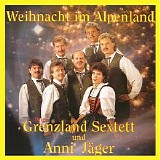 Orig. Grenzland Sextett und Anni JÃ¤ger - Weihnacht im Alpenland