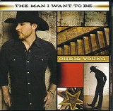 Chris Young - The Man I Want To Be