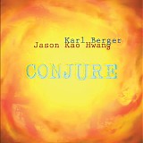 Karl Berger & Jason Kao Hwang - Conjure