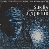 Sun Ra Arkestra, The - On Jupiter