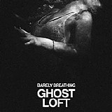 Ghost Loft - Barely Breathing