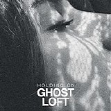 Ghost Loft - Holding On