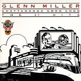 Glen Miller - Chattanooga Choo Choo: The #1 Hits