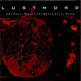 Lustmord - The Place Where The Black Stars Hang