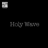 Holy Wave - Fuzz Club Session