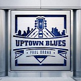 Paul Brown - Uptown Blues