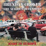 Brendan Croker & The Serious Offenders - Made in Europe