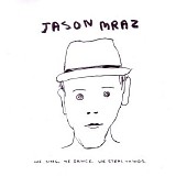 Jason Mraz - We Sing, We Dance, We Steal Things