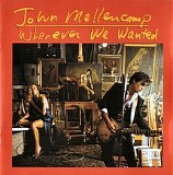 John Mellencamp - Whenever We Wanted