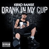 Kirko Bangz - Drank In My Cup