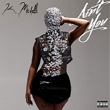 K. Michelle - Ain't You
