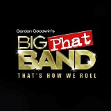Gordon Goodwin's Big Phat Band - That's How We Roll