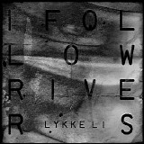 Lykke Li - I Follow Rivers