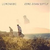 Lemonade - Come Down Softly