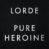 Lorde - Pure Heroine