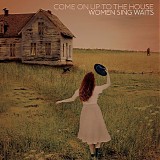 Various artists - Come On Up To The House: Women Sing Waits