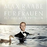 Max Raabe - FÃ¼r Frauen ist das kein Problem