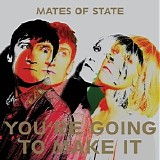 Mates Of State - You're Going To Make It