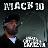 Mack 10 - Ghetto, Gutter & Gangsta
